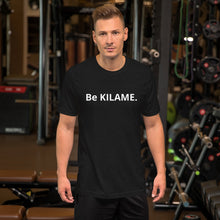 Load image into Gallery viewer, Short-Sleeve Unisex T-Shirt 'Be KILAME.'