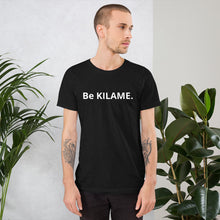 Load image into Gallery viewer, Short-Sleeve Unisex T-Shirt 'Be KILAME.'