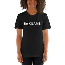Load image into Gallery viewer, Short-Sleeve Unisex T-Shirt 'Be KILAME.'