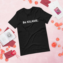Load image into Gallery viewer, Short-Sleeve Unisex T-Shirt 'Be KILAME.'