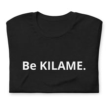 Load image into Gallery viewer, Short-Sleeve Unisex T-Shirt 'Be KILAME.'