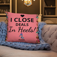 Load image into Gallery viewer, Pillow &#39;I close deals in heels&#39;
