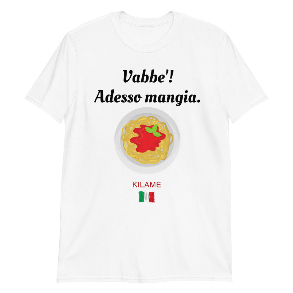 Short-Sleeve Unisex T-Shirt 'Vabbe' adesso mangia!'