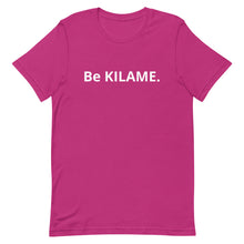 Load image into Gallery viewer, Short-Sleeve Unisex T-Shirt &#39;Be KILAME.&#39;
