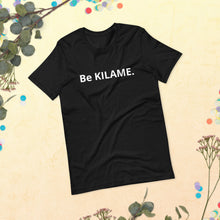 Load image into Gallery viewer, Short-Sleeve Unisex T-Shirt &#39;Be KILAME.&#39;
